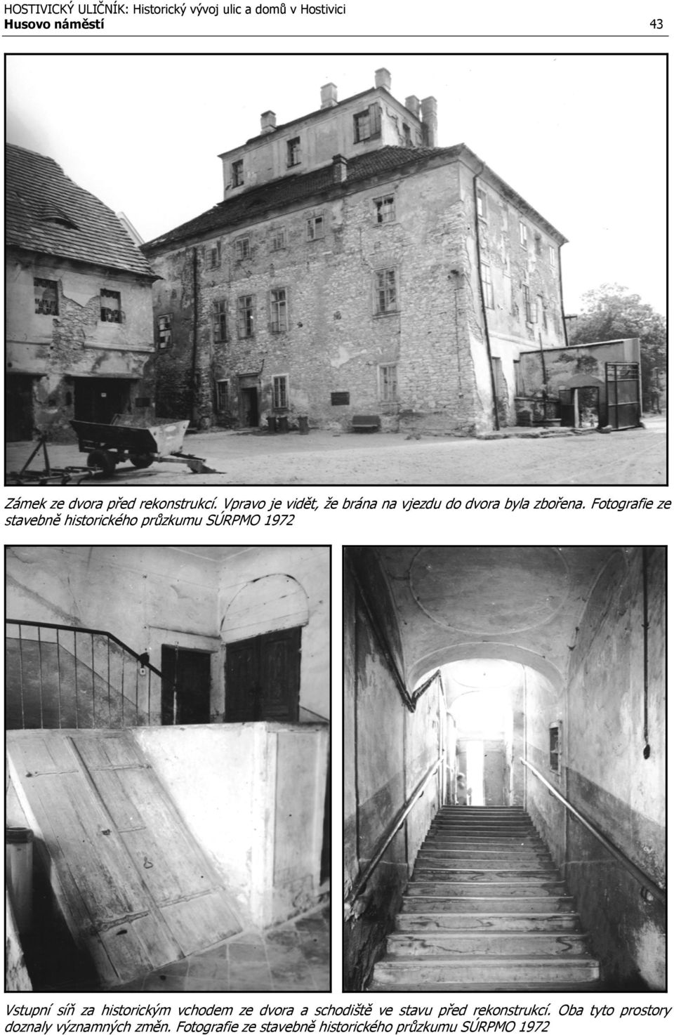 Fotografie ze stavebně historického průzkumu SÚRPMO 1972 Vstupní síň za historickým