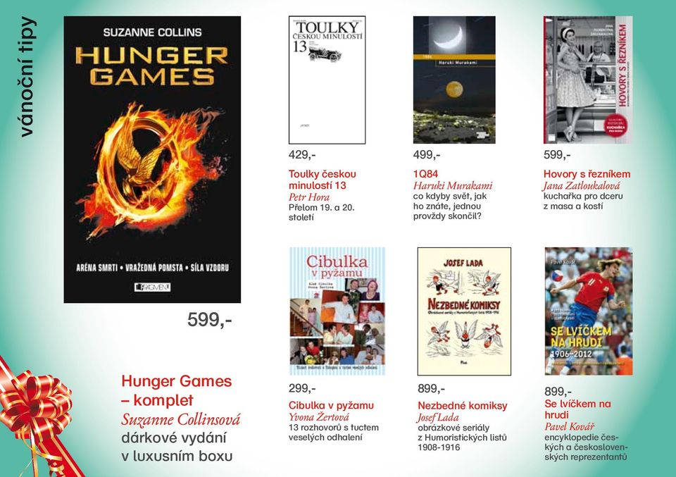 Hovory s řezníkem Jana Zatloukalová kuchařka pro dceru z masa a kostí 599,- Hunger Games komplet Suzanne Collinsová dárkové vydání v