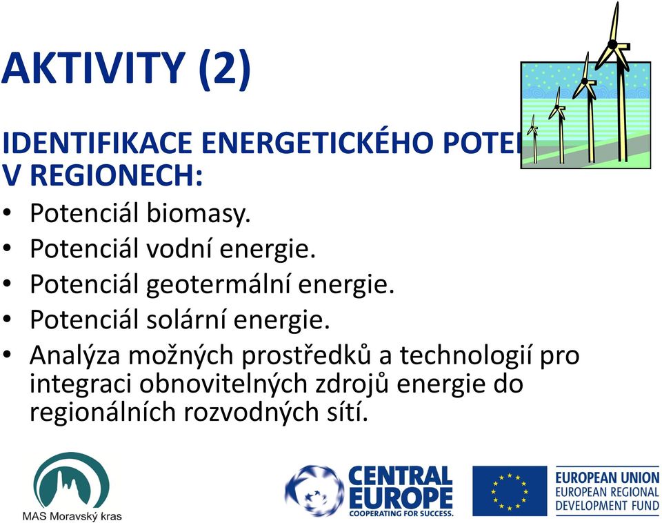 Potenciál geotermální energie. Potenciál solární energie.