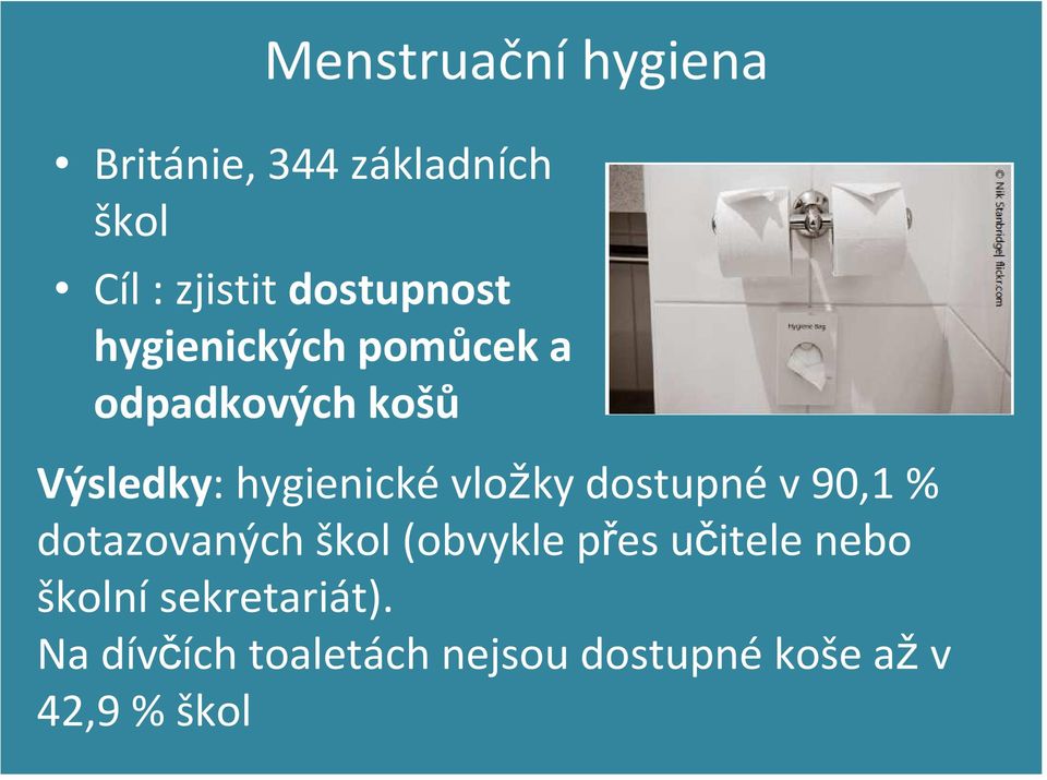 hygienickévložky dostupnév 90,1 % dotazovaných škol (obvykle přes