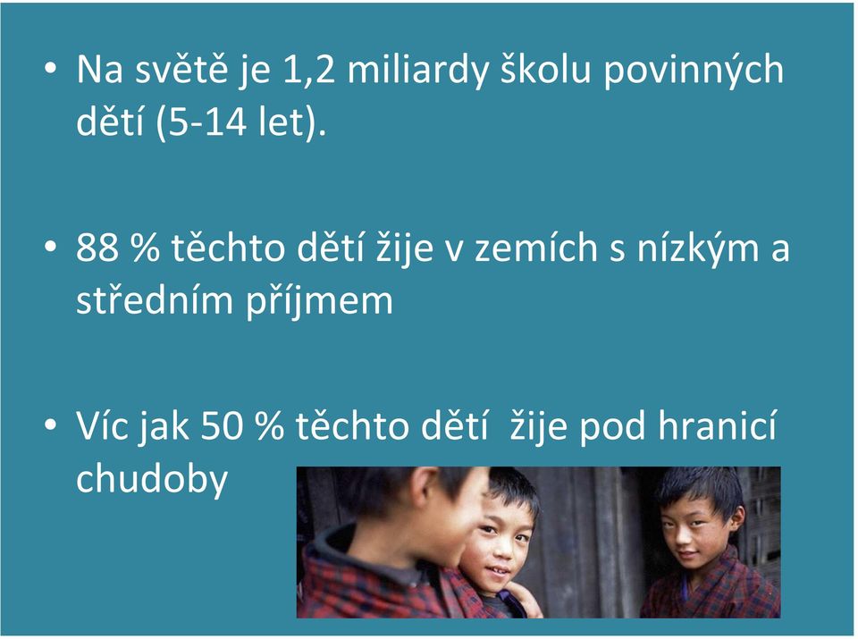 88 % těchto dětí žije v zemích s nízkým