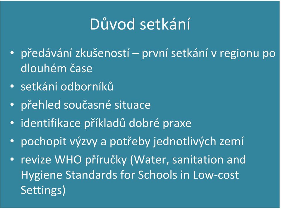 dobré praxe pochopit výzvy a potřeby jednotlivých zemí revize WHO