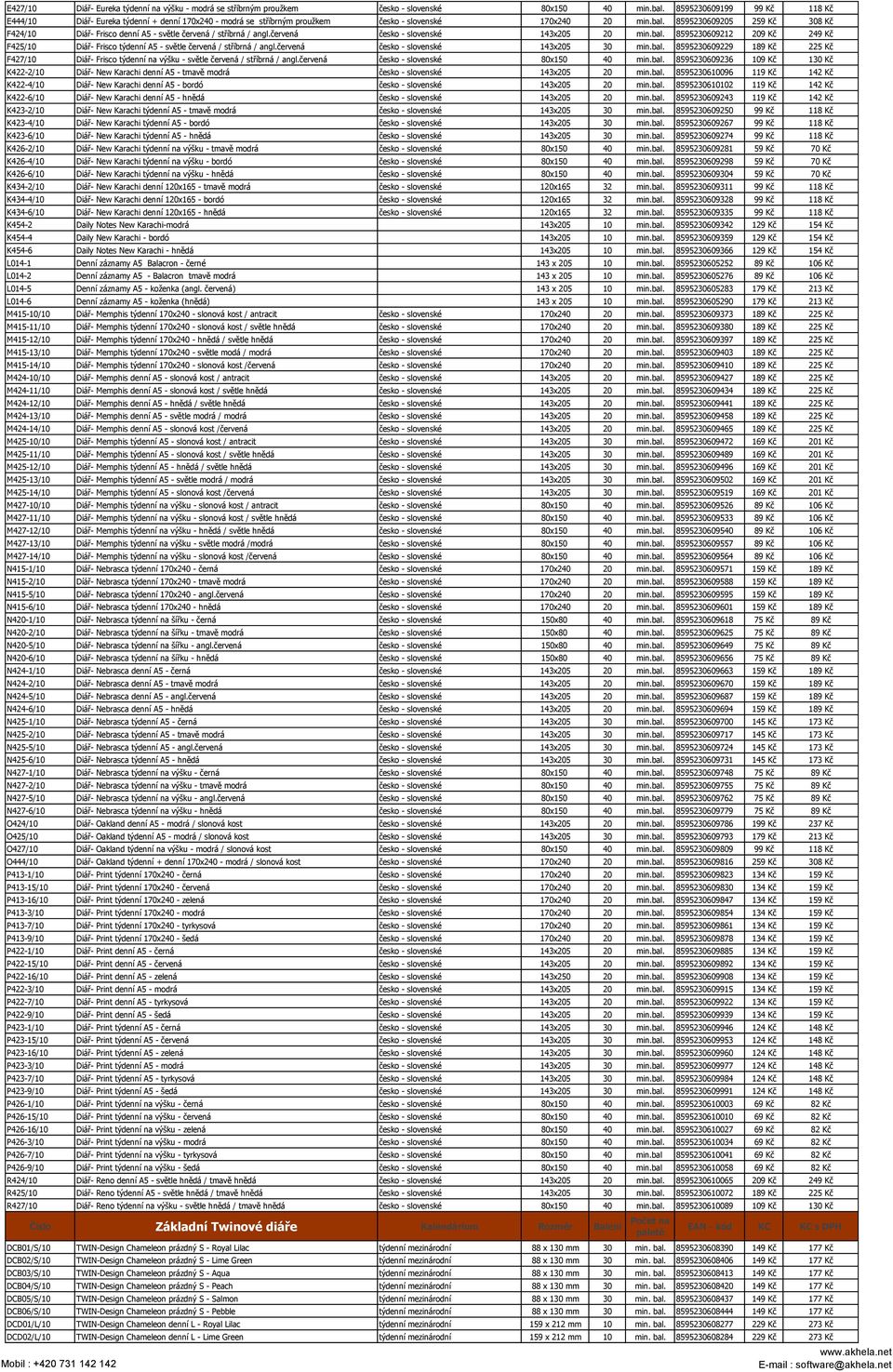 8595230609205 259 Kč 308 Kč F424/10 Diář- Frisco denní A5 - světle červená / stříbrná / angl.červená česko - slovenské 143x205 20 min.bal.