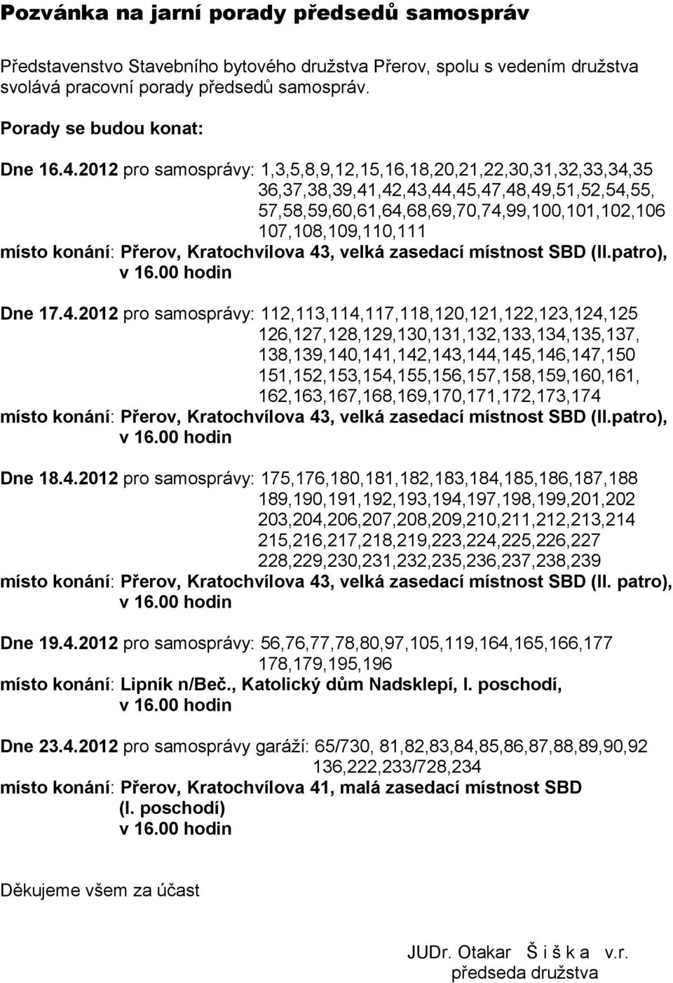 konání: Přerov, Kratochvílova 43