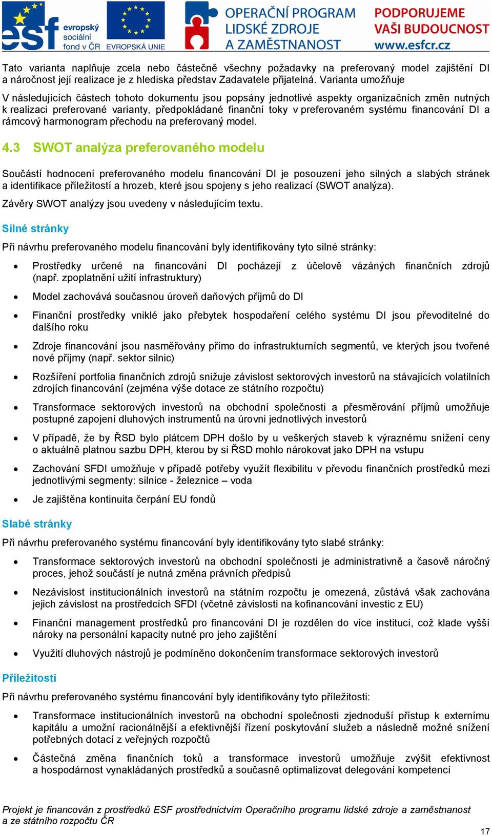 systému financování DI a rámcový harmonogram přechodu na preferovaný model. 4.