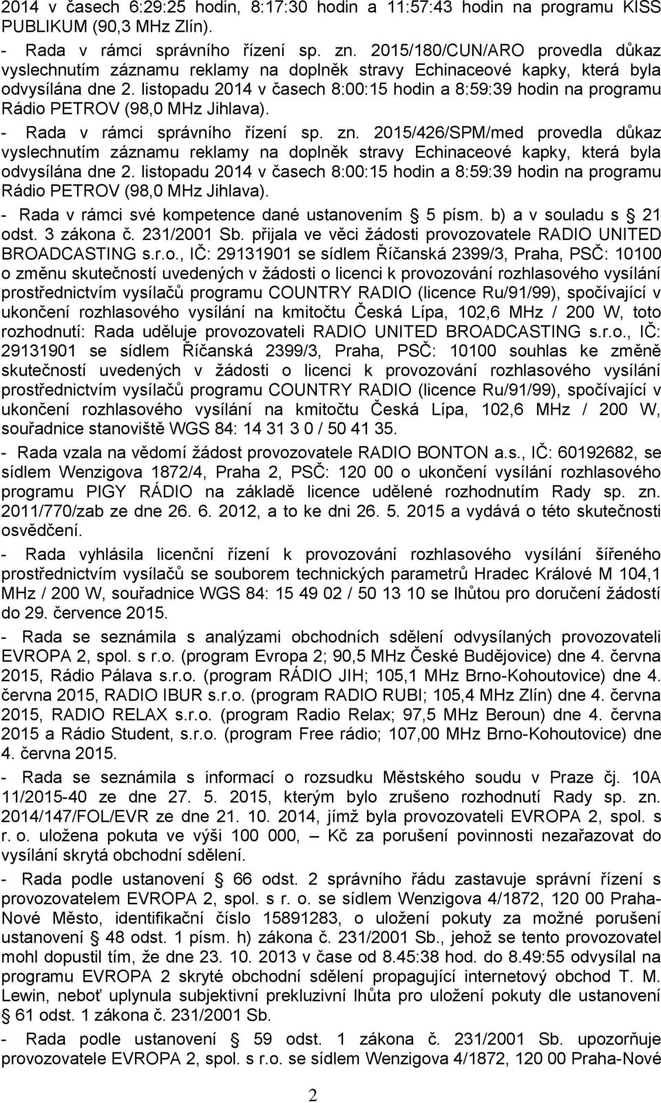 listopadu 2014 v časech 8:00:15 hodin a 8:59:39 hodin na programu Rádio PETROV (98,0 MHz Jihlava). - Rada v rámci správního řízení sp. zn.