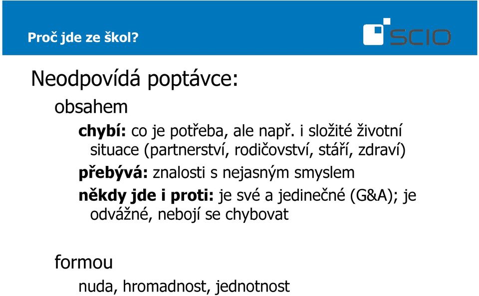 i složité životní situace (partnerství, rodičovství, stáří, zdraví)