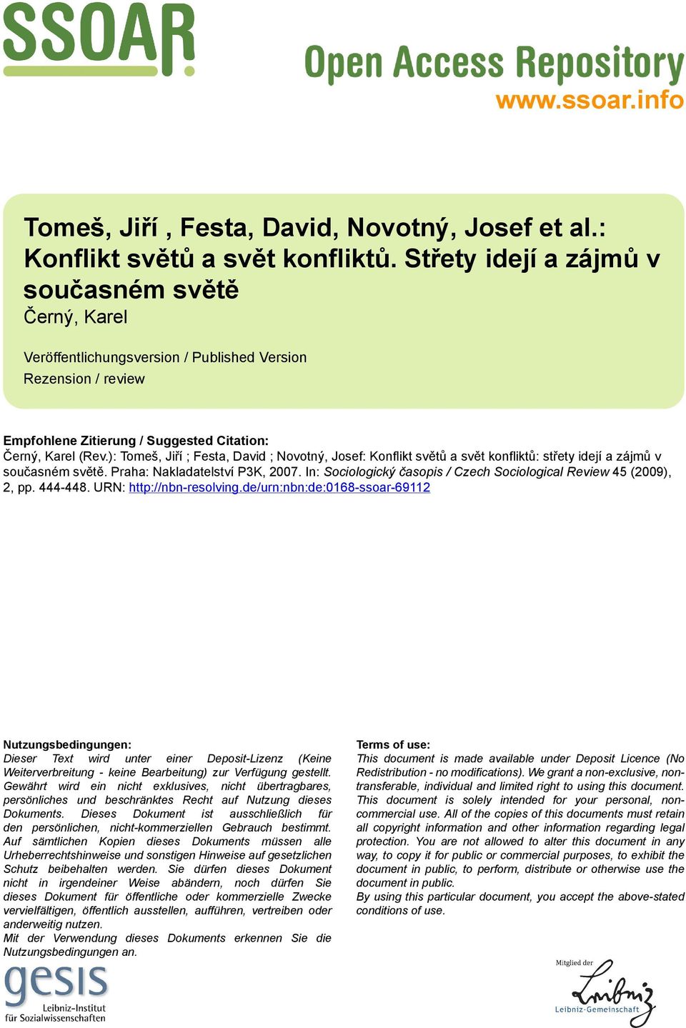 ): Tomeš, Jiří ; Festa, David ; Novotný, Josef: Konflikt světů a svět konfliktů: střety idejí a zájmů v současném světě. Praha: Nakladatelství P3K, 2007.