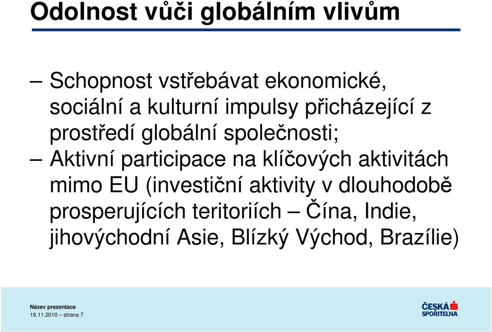 participace na klíčových aktivitách mimo EU (investiční aktivity v dlouhodobě