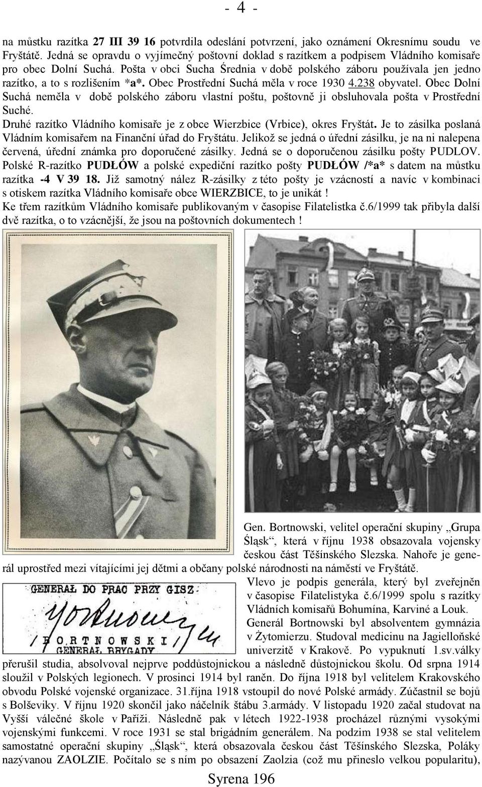 Pońta v obci Sucha Średnia v době polského záboru pouņívala jen jedno razítko, a to s rozlińením *a*. Obec Prostřední Suchá měla v roce 1930 4.238 obyvatel.