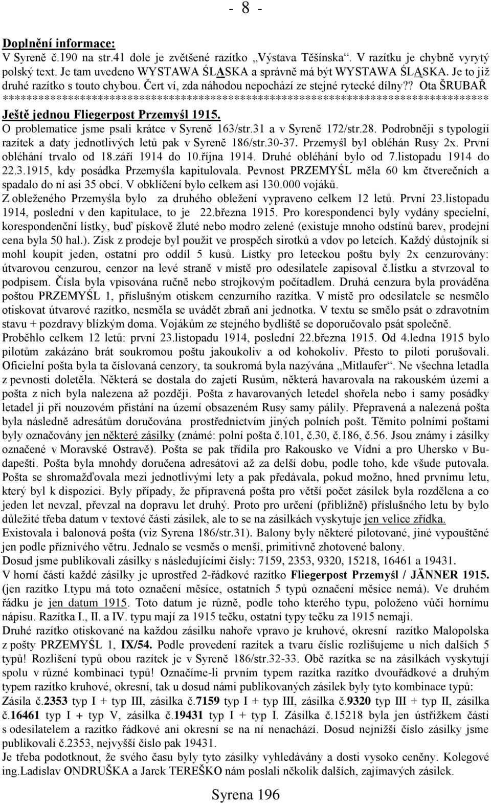 ? Ota ŃRUBAŘ ********************************************************************************** Jeńtě jednou Fliegerpost Przemyśl 1915. O problematice jsme psali krátce v Syreně 163/str.