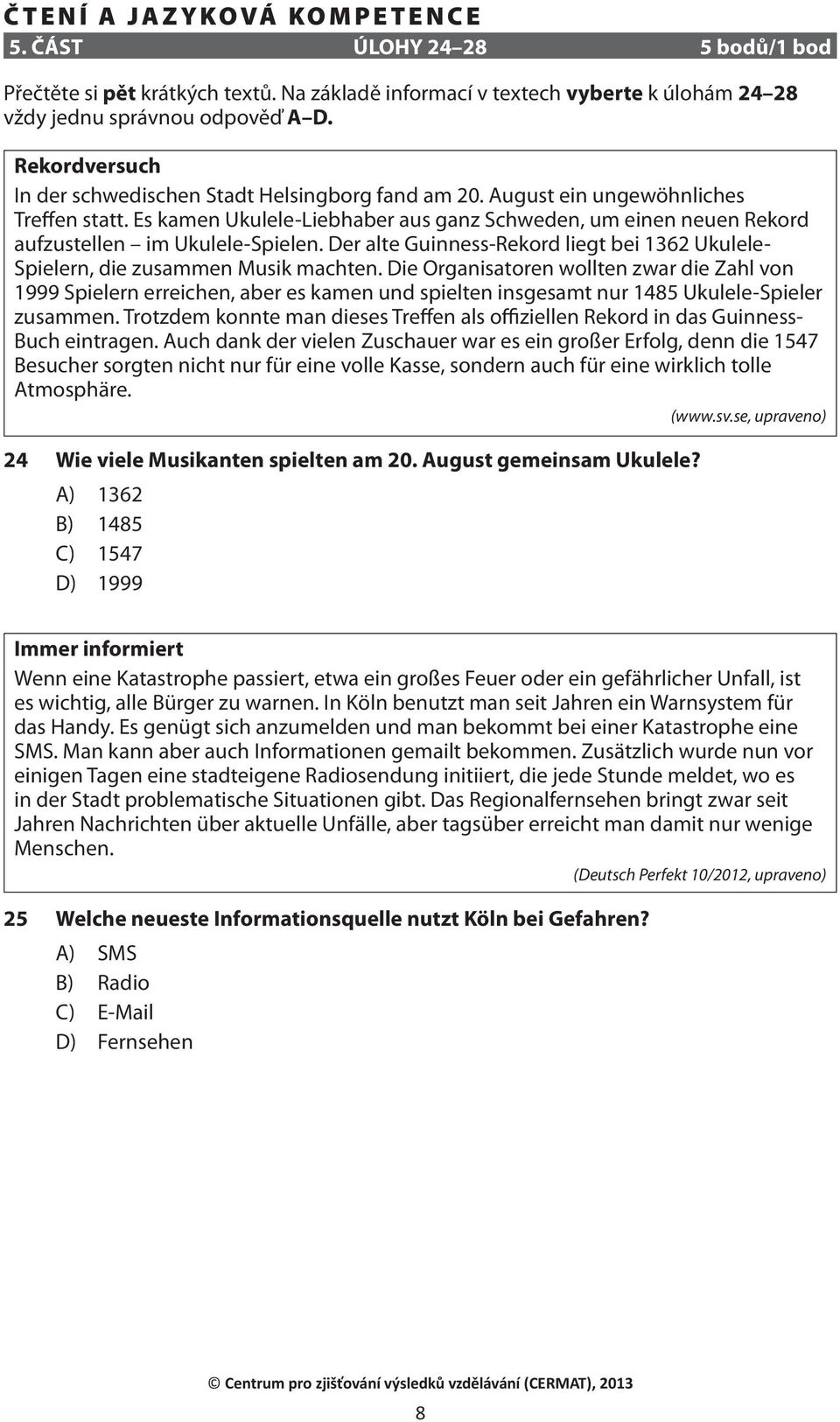 Es kamen Ukulele-Liebhaber aus ganz Schweden, um einen neuen Rekord aufzustellen im Ukulele-Spielen. Der alte Guinness-Rekord liegt bei 1362 Ukulele- Spielern, die zusammen Musik machten.