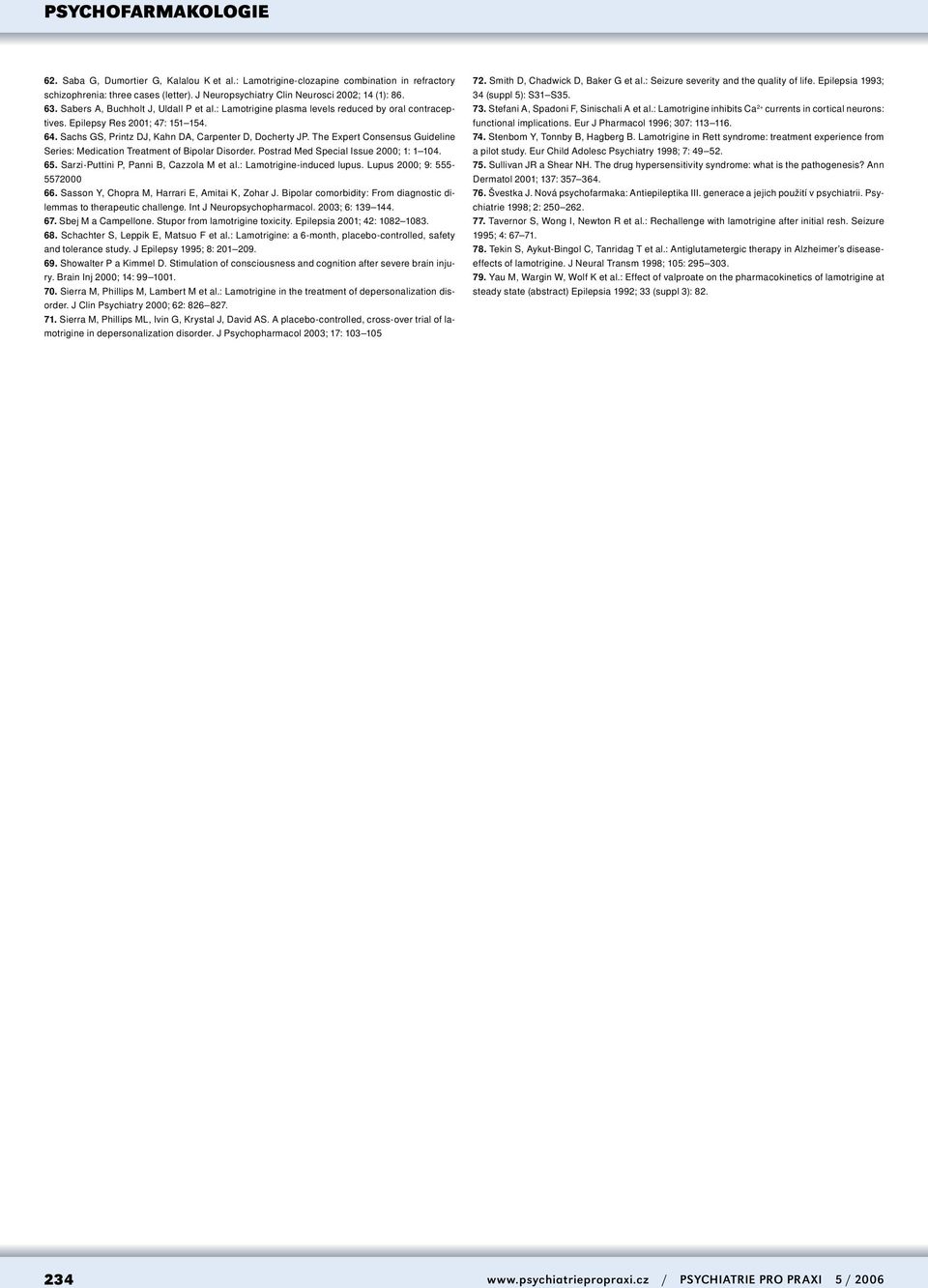 The Expert Consensus Guideline Series: Medication Treatment of Bipolar Disorder. Postrad Med Special Issue 2000; 1: 1 104. 65. Sarzi-Puttini P, Panni B, Cazzola M et al.: Lamotrigine-induced lupus.