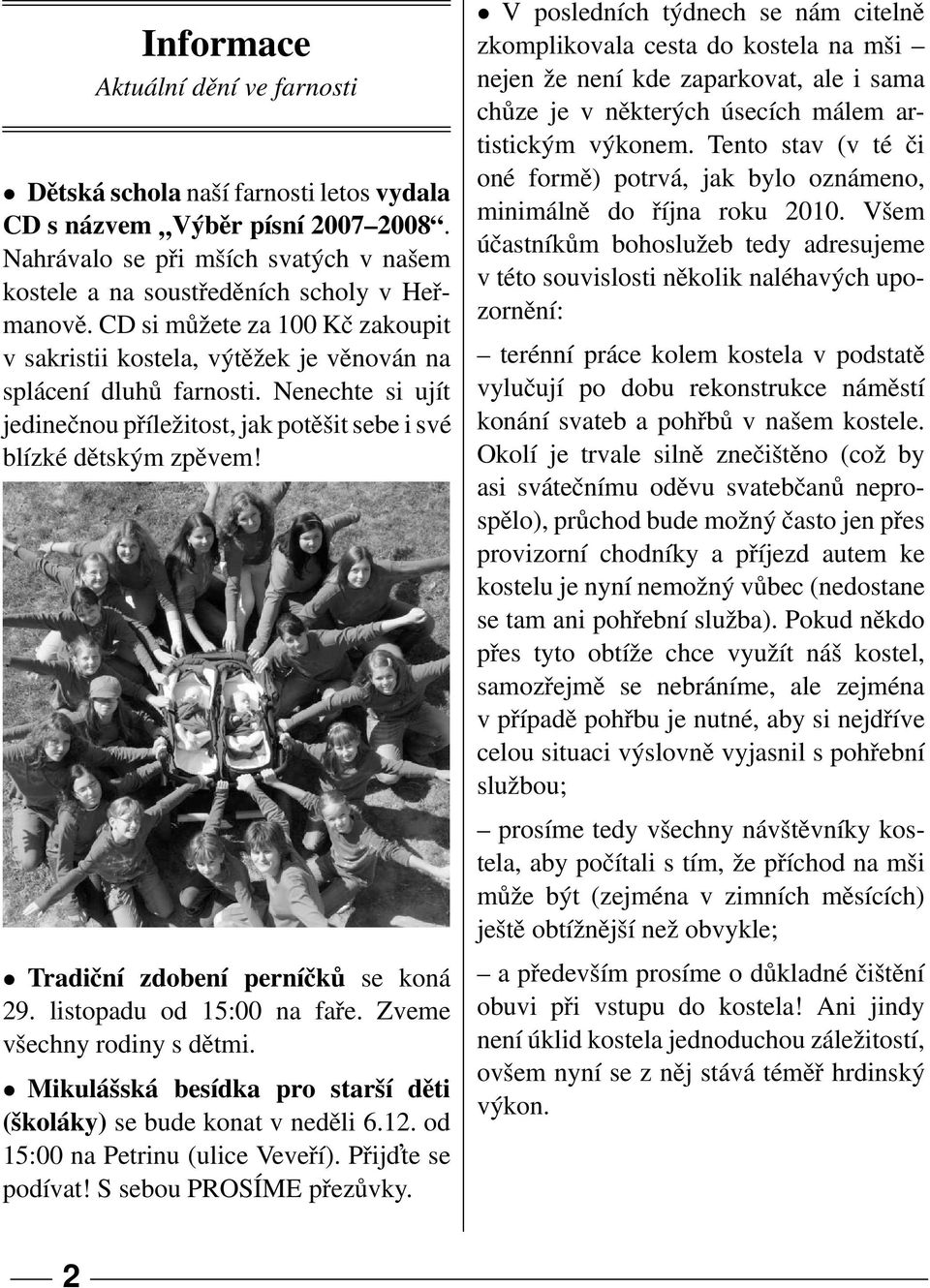 Tradiční zdobení perníčků se koná 29. listopadu od 15:00 na faře. Zveme všechny rodiny s dětmi. Mikulášská besídka pro starší děti (školáky) se bude konat v neděli 6.12.