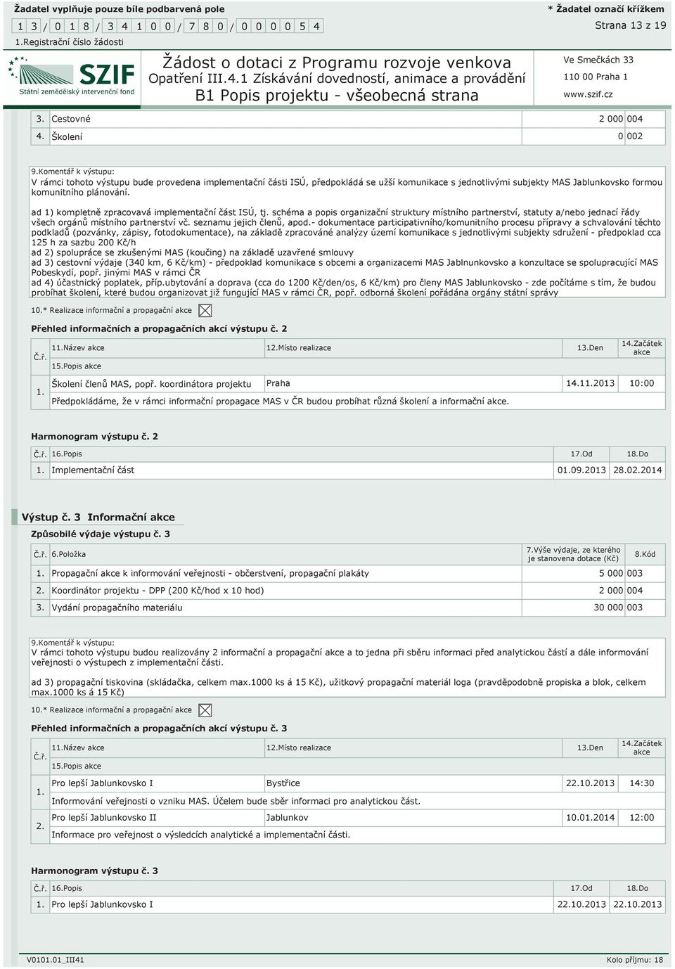 ad 1) kompletně zpracovavá implementační část ISÚ, tj. schéma a popis organizační struktury místního partnerství, statuty a/nebo jednací řády všech orgánů místního partnerství vč.