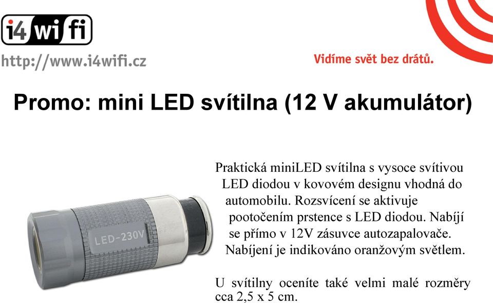 Rozsvícení se aktivuje pootočením prstence s LED diodou.