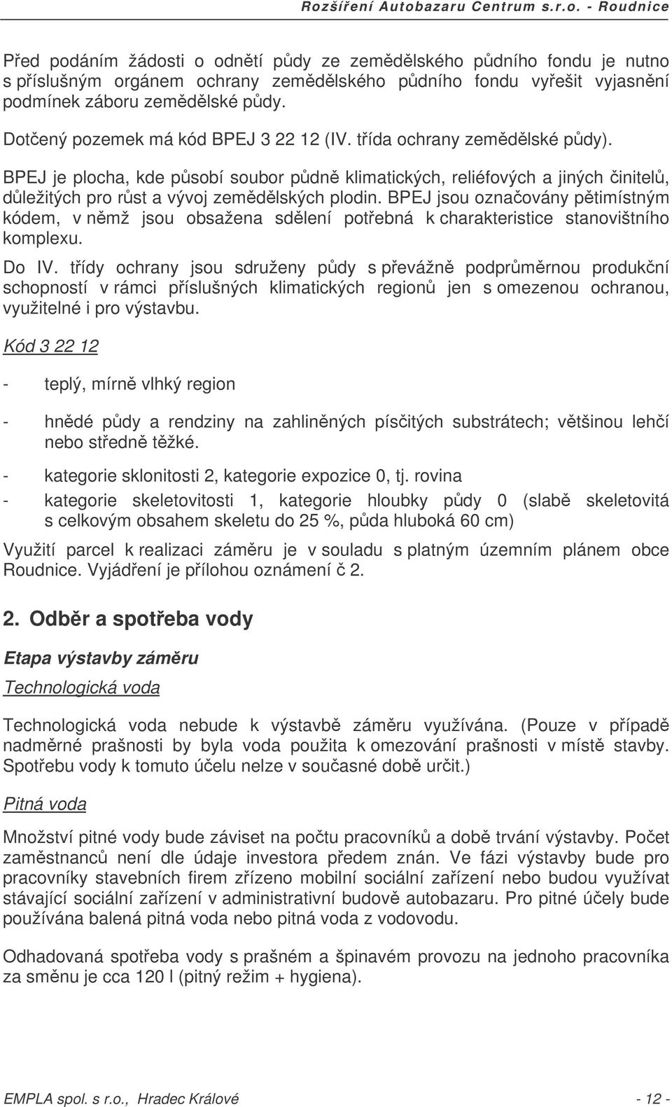 BPEJ jsou oznaovány ptimístným kódem, v nmž jsou obsažena sdlení potebná k charakteristice stanovištního komplexu. Do IV.