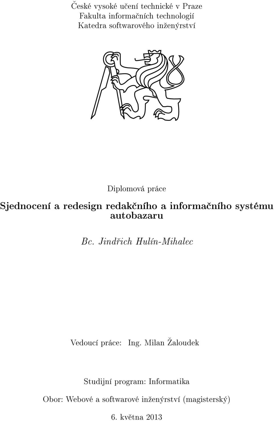 ního systému autobazaru Bc. Jind ich Hulín-Mihalec Vedoucí práce: Ing.