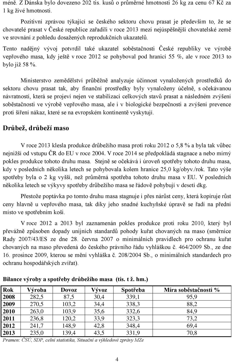 dosažených reprodukčních ukazatelů.