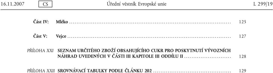 OBSAHUJÍCÍHO CUKR PRO POSKYTNUTÍ VÝVOZNÍCH NÁHRAD UVEDENÝCH V ČÁSTI III KAPITOLE III ODDÍLU II.