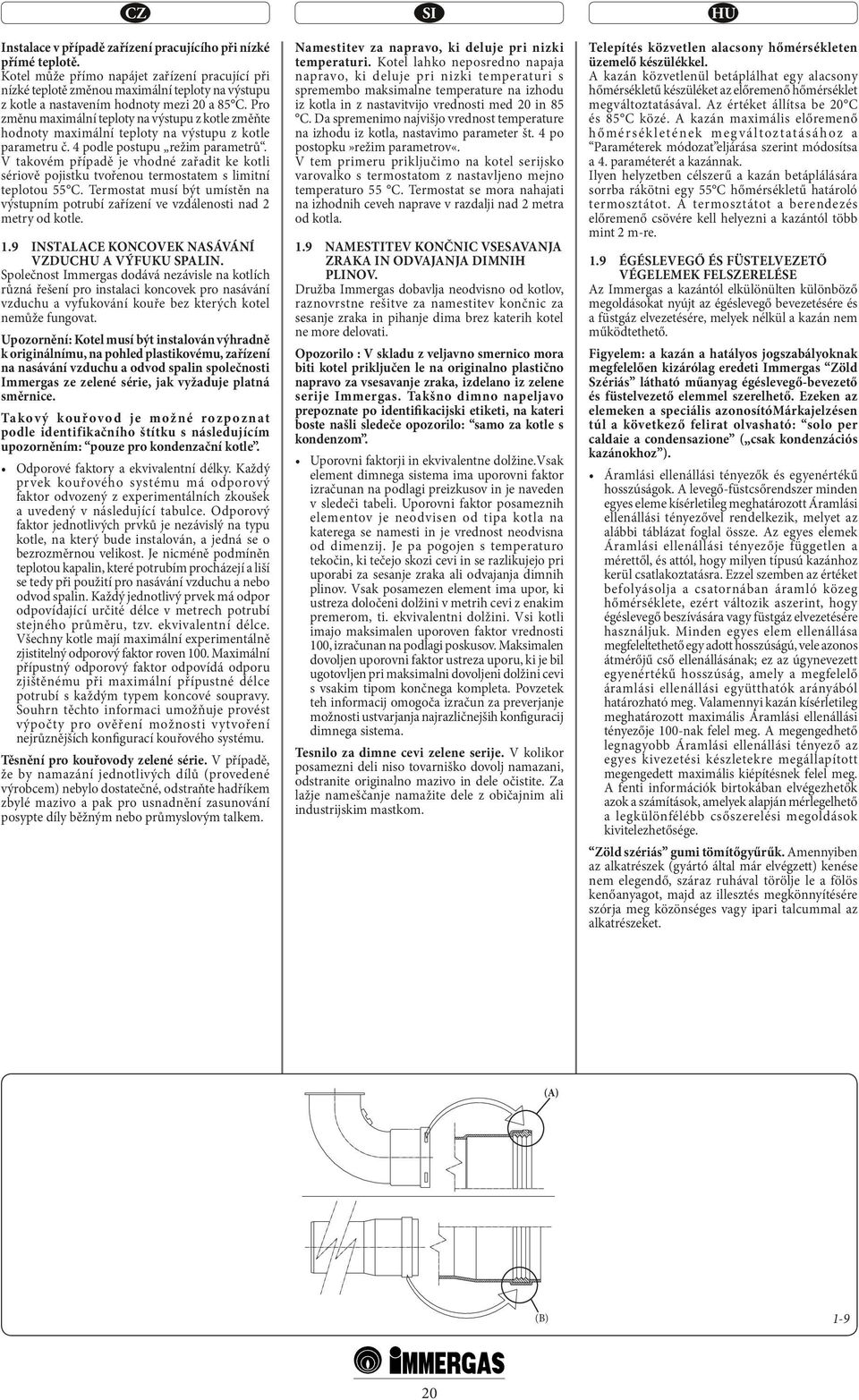 Pro změnu maximální teploty na výstupu z kotle změňte hodnoty maximální teploty na výstupu z kotle parametru č. 4 podle postupu režim parametrů.