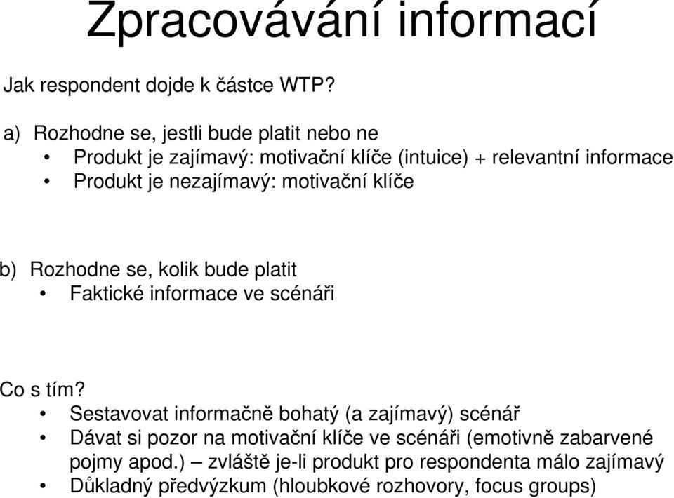 nezajímavý: motivační klíče b) Rozhodne se, kolik bude platit Faktické informace ve scénáři Co s tím?