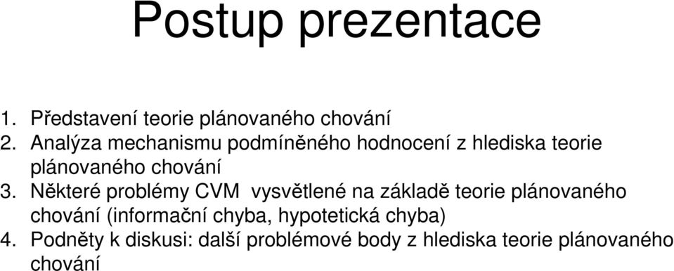 Některé problémy CVM vysvětlené na základě teorie plánovaného chování (informační