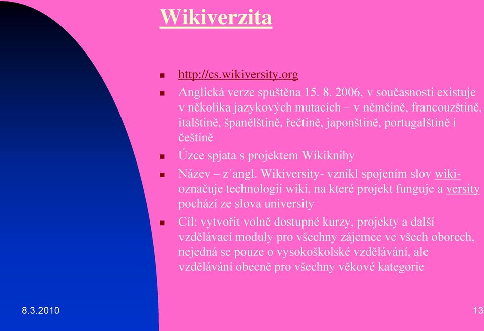 češtině Úzce spjata s projektem Wikiknihy Název z angl.