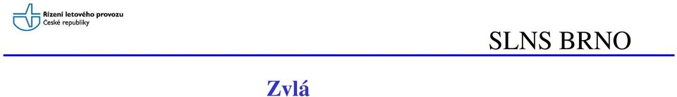 BKN Pokud je oblačnost níže nebo dohlednost pod 5km nutno žádat ZVFR!