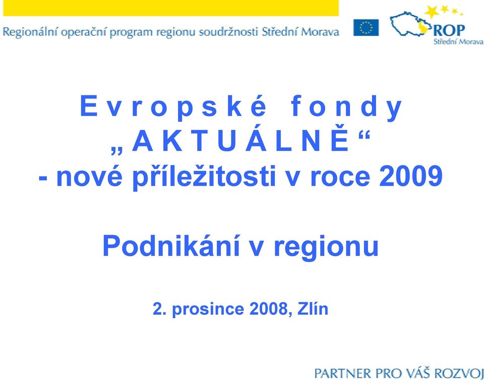 příležitosti v roce 2009