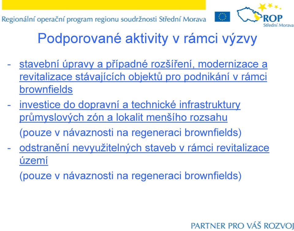 infrastruktury průmyslových zón a lokalit menšího rozsahu (pouze v návaznosti na regeneraci