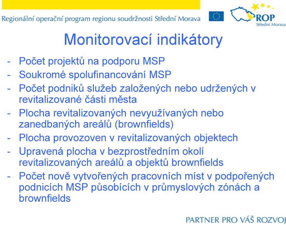 Plocha provozoven v revitalizovaných objektech - Upravená plocha v bezprostředním okolí revitalizovaných areálů a objektů