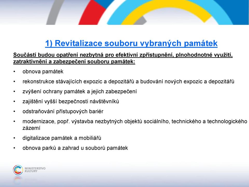 ochrany památek a jejich zabezpečení zajištění vyšší bezpečnosti návštěvníků odstraňování přístupových bariér modernizace, popř.