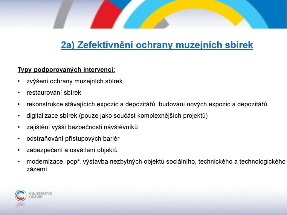 jako součást komplexnějších projektů) zajištění vyšší bezpečnosti návštěvníků odstraňování přístupových bariér