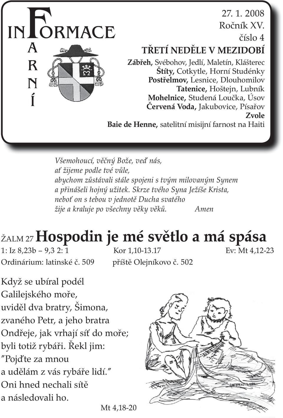 Červená Voda, Jakubovice, Písařov Zvole Baie de Henne, satelitní misijní farnost na Haiti Všemohoucí, věčný Bože, veď nás, ať žijeme podle tvé vůle, abychom zůstávali stále spojeni s tvým milovaným