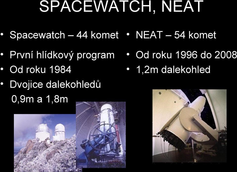 Od roku 1984 Dvojice dalekohledů 0,9m