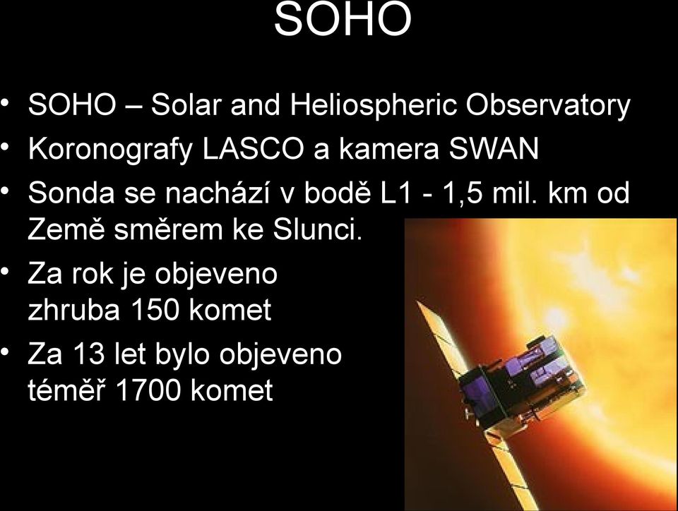 bodě L1-1,5 mil. km od Země směrem ke Slunci.