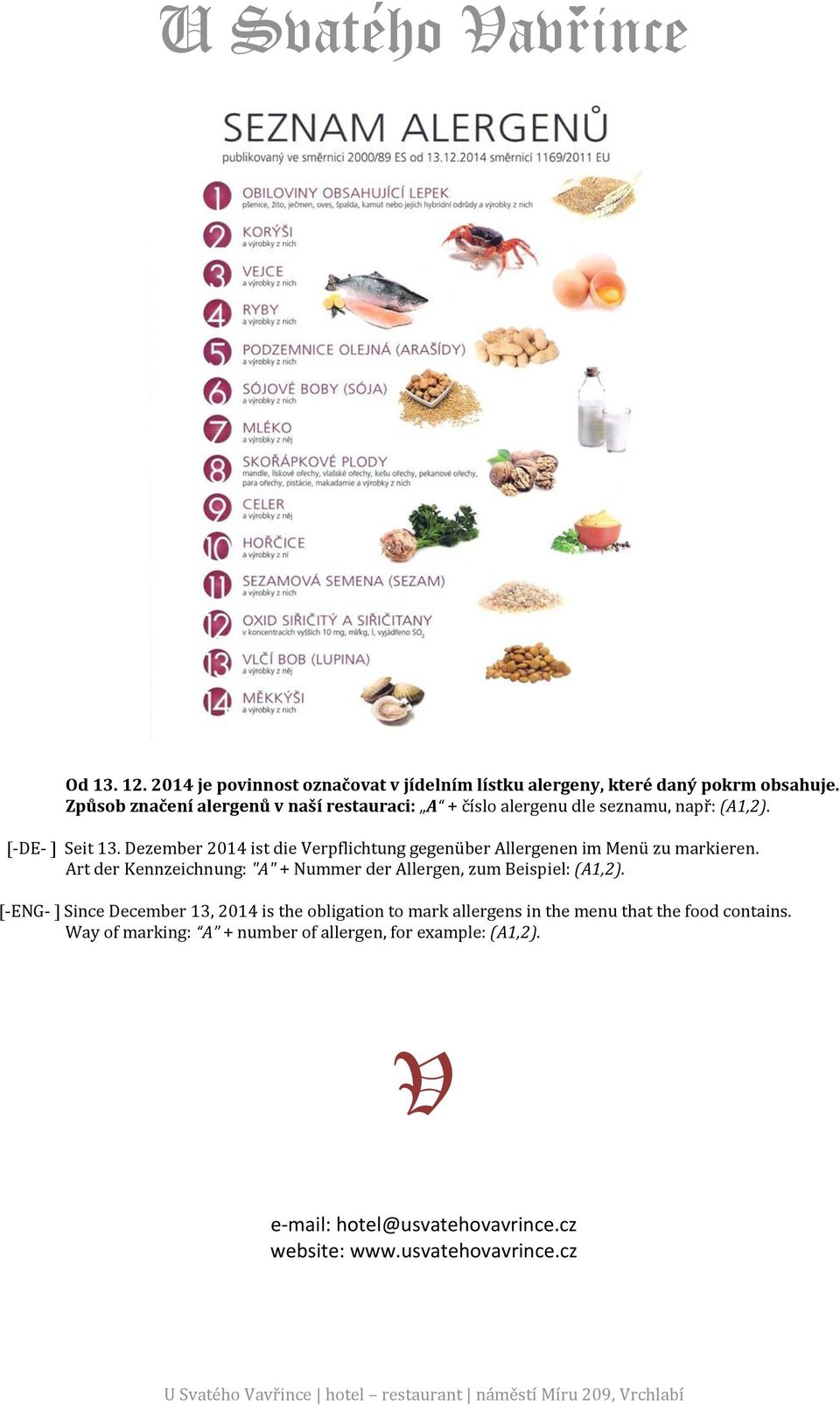 Dezember 2014 ist die Verpflichtung gegenüber Allergenen im Menü zu markieren.