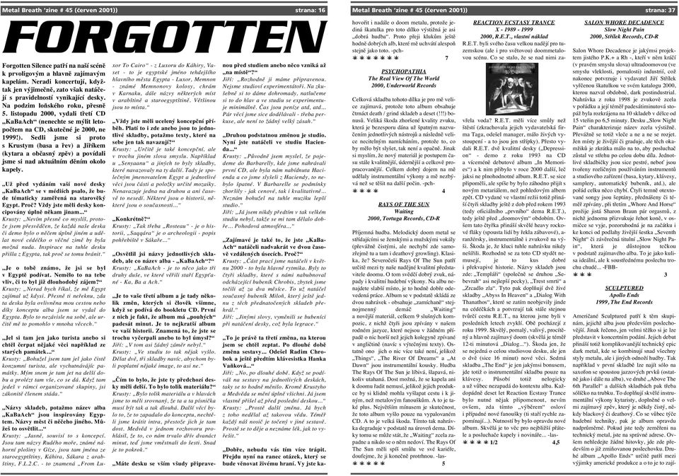 - to znamená From Lu- Metal Breath zine # 45 (červen 2001)) strana: 16 FORGOTTEN Forgotten Silence patří na naší scéně xor To Cairo - z Luxoru do Káhiry, Vaset nou před studiem anebo něco vzniká až k