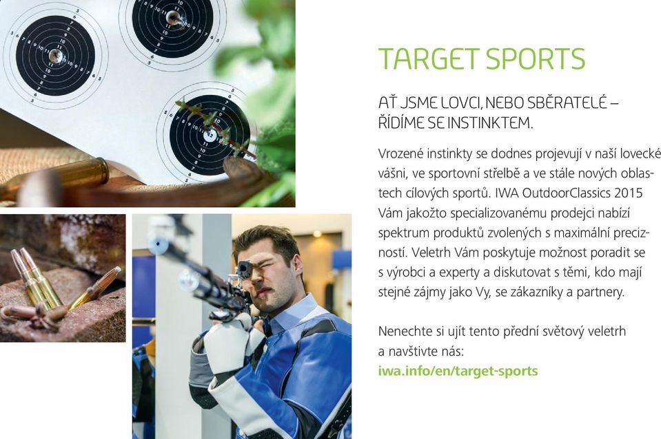 IWA OutdoorClassics 2015 Vám jakožto specializovanému prodejci nabízí spektrum produktů zvolených s maximální precizností.