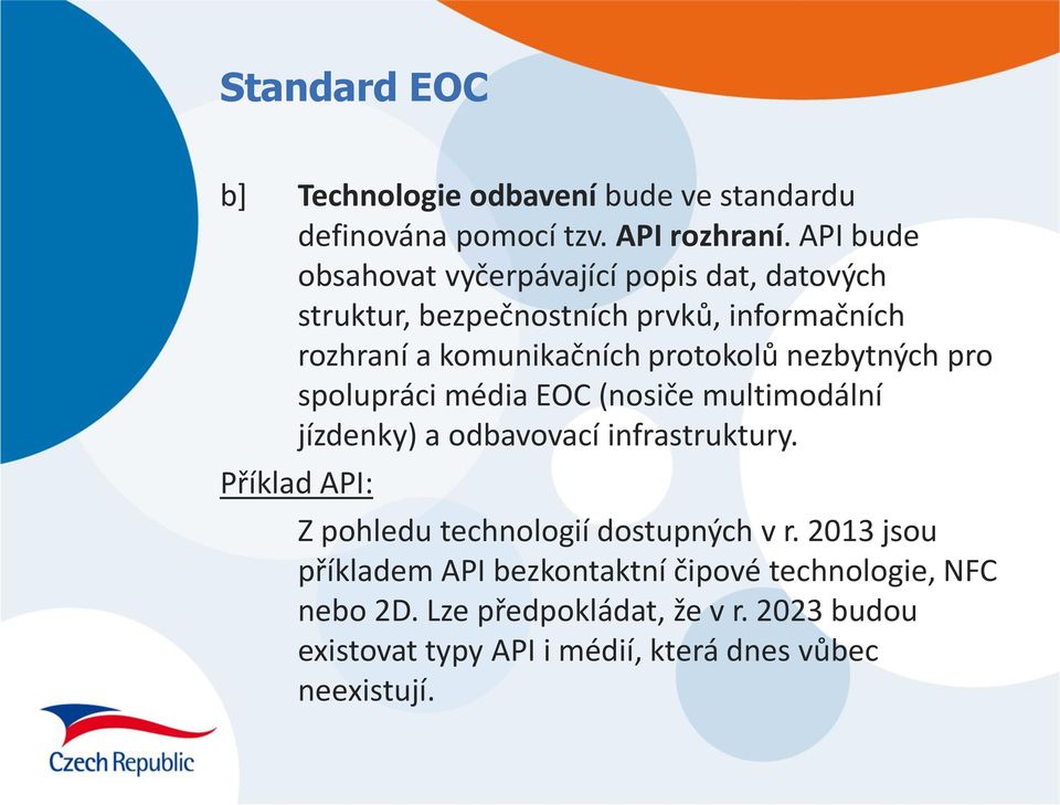 nezbytných pro spolupráci média EOC (nosiče multimodální jízdenky) a odbavovací infrastruktury.