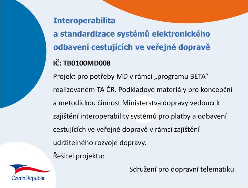 Podkladové materiály pro koncepční a metodickou činnost Ministerstva dopravy vedoucí k zajištění