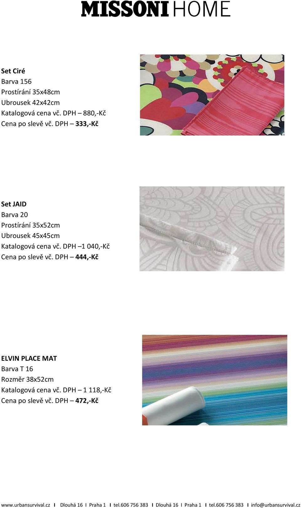 DPH 333,-Kč Set JAID Barva 20 Prostírání 35x52cm Ubrousek 45x45cm Katalogová cena vč.
