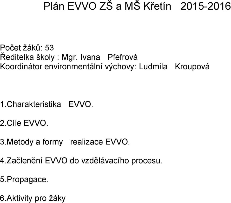 Charakteristika EVVO. 2.Cíle EVVO. 3.Metody a formy realizace EVVO. 4.