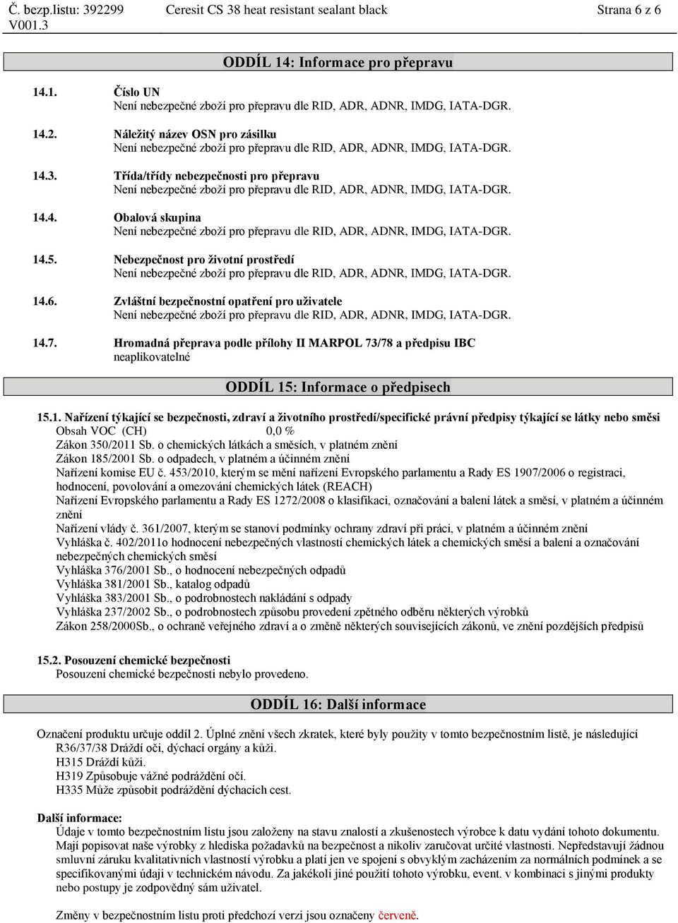 Hromadná přeprava podle přílohy II MARPOL 73/78 a předpisu IBC neaplikovatelné ODDÍL 15