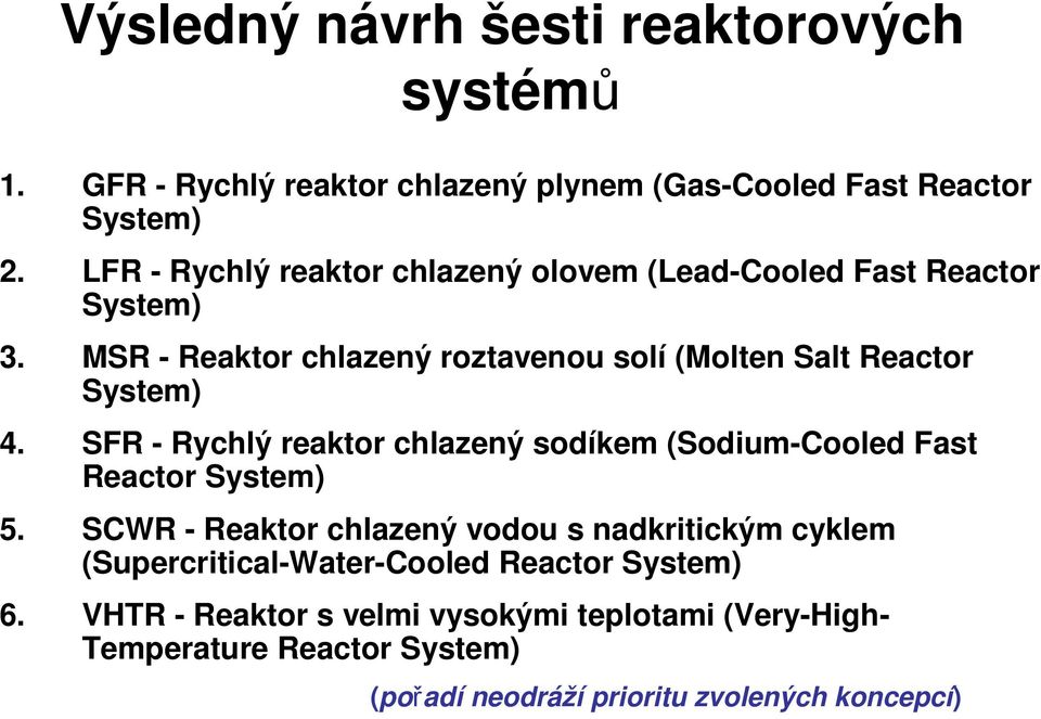 MSR - Reaktor chlazený roztavenou solí (Molten Salt Reactor System) 4.