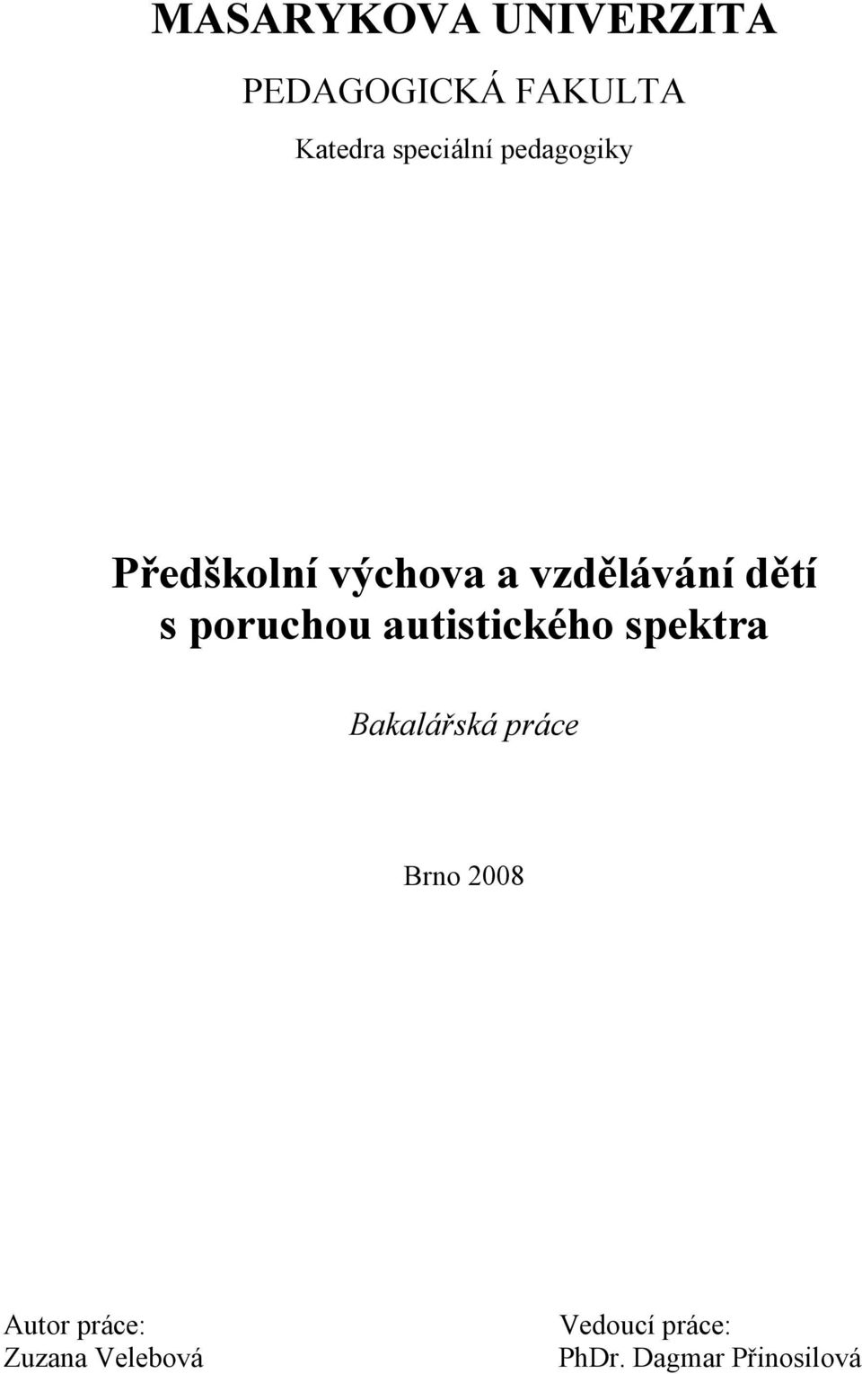 s poruchou autistického spektra Bakalářská práce Brno 2008