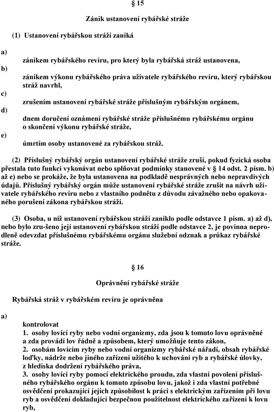 stráže, úmrtím osoby ustanovené za rybářskou stráž.