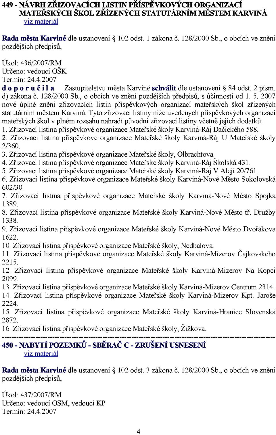 , o obcích ve znění s účinností od 1. 5. 2007 nové úplné znění zřizovacích listin příspěvkových organizací mateřských škol zřízených statutárním městem Karviná.