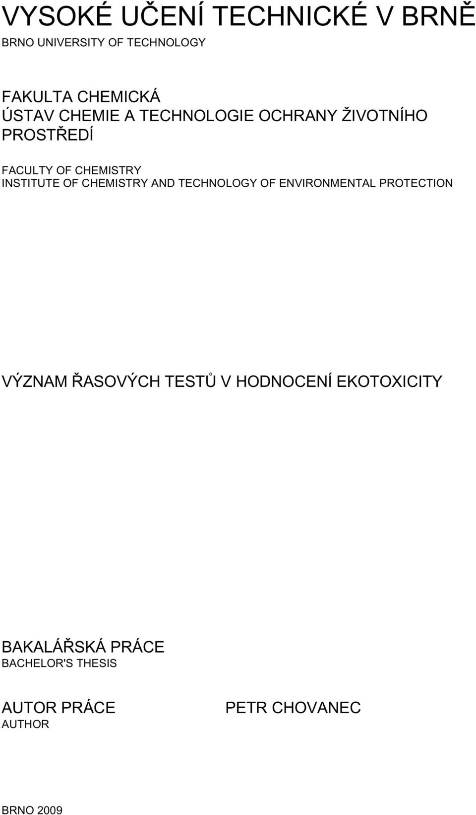 CHEMISTRY AND TECHNOLOGY OF ENVIRONMENTAL PROTECTION VÝZNAM ŘASOVÝCH TESTŮ V